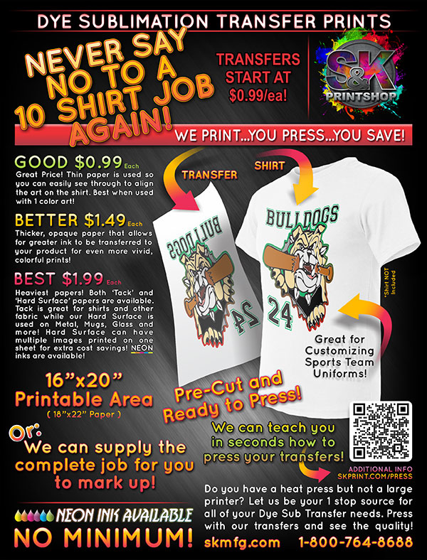 We would love to be able to help you make more sales by being able to offer smaller quantity jobs to your customers. Small quantity print jobs that are too costly to set up screens or for those where you need to have information changes on each item, such as player numbers on a uniform, our Dye Sublimation Transfers can help you be the hero for your customers! Visit us at skprint.com to place your Dye Sublimation Transfer Print order today!