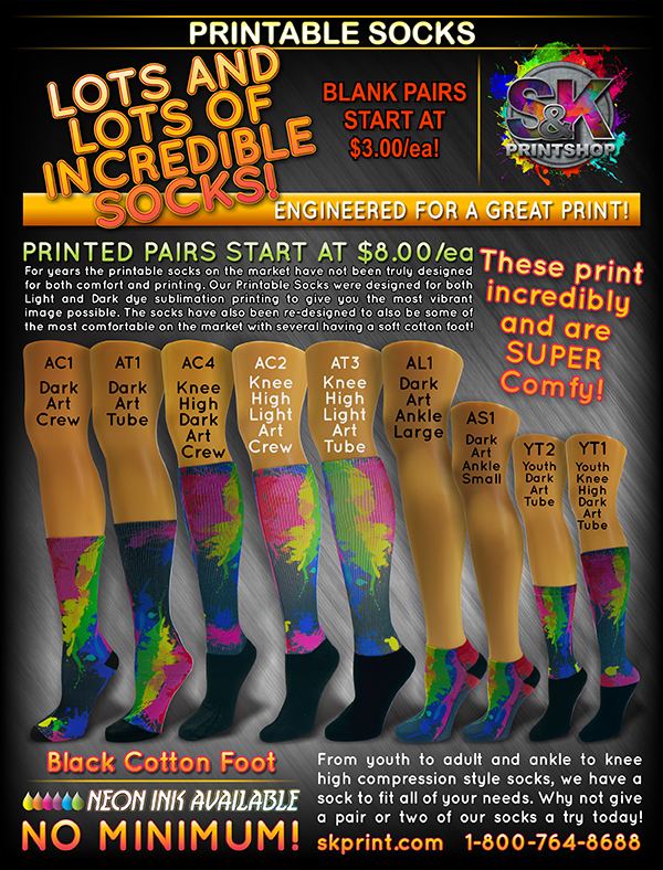 PRINTABLE SOCKS - Let S&K help make your feet a little more colorful today! Our Printable Socks come in a variety of styles and sizes to fit most needs. Our black foot socks have 100% cotton feet for extra cushion and comfort. Crew and Tube, Ankle to Knee High, we have your feet covered! Visit us at skprint.com to place your Printable Sock order today!