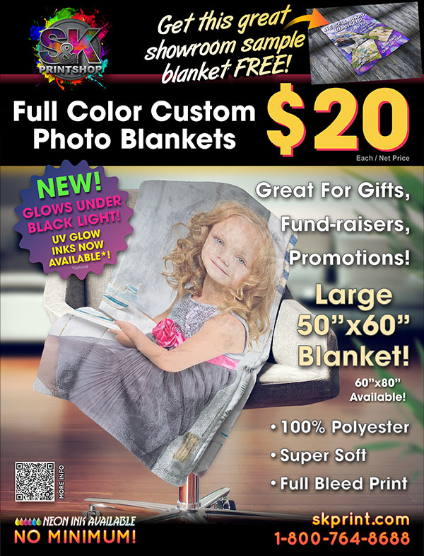 CUSTOM PHOTO BLANKETS - Our Super Soft Blankets are still only $20 each making this a great deal! This blanket can be customized with your full bleed artwork, in any color, even neons for only $20! This is our most popular blanket we sell and we feel that when your customer see the rich, vidid colors and feels the warmth and softness, it will be something they will cherish forever! These make great holiday gifts, so why not order a few today! Visit us at skprint.com to place your Custom Photo Blanket order today! We now offer UV Glow Inks that glow under Black Light for a unique effect! Visit us at skprint.com to place your Custom Photo Blanket order today! Ask us how you can get your FREE SAMPLE BLANKET Today!