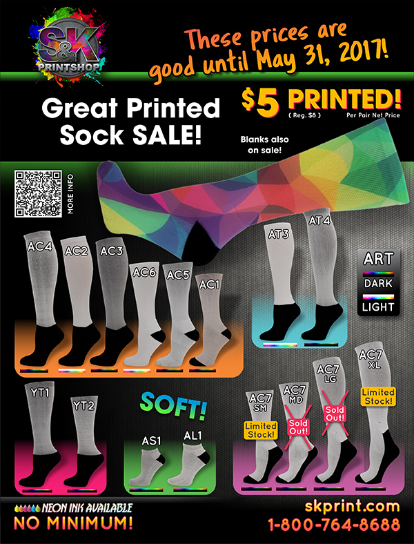 PRINTABLE SOCK SALE - For the entire month of May we are offering our full line of printable Socks at an incredible sale price. You can now get a fully printed pair of socks for only $5/per pair - that is a $3 savings from our regular price of $8 a printed pair. You won't want to miss these savings on our fully printed light or dark art socks that can be printed with as many colors as you wish and with any artwork! If you are looking to press the socks yourself our BLANK Socks are also on sale! Visit us at skprint.com to place your Printable Sock SALE order today!
